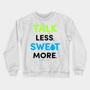 Talk Less, Sweat More Crewneck Sweatshirt